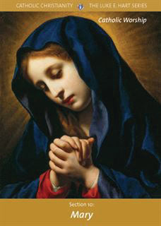 How Catholics Pray Section 10 : Mary