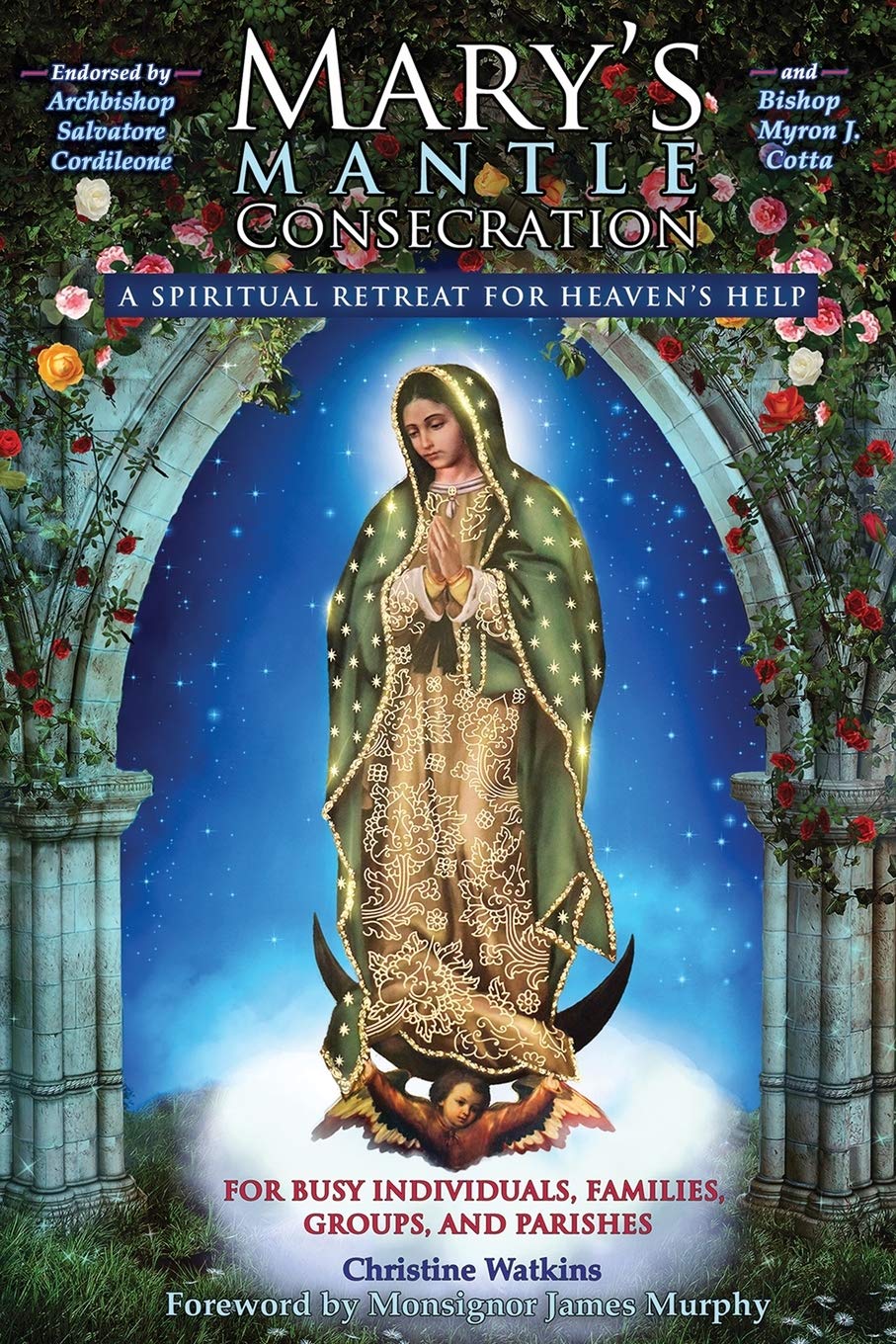 Mary's Mantle Consecration A Spiritual Retreat For Heaven's Help