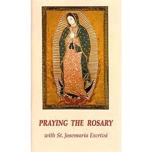 Praying The Rosary With St. Josemaria Escriva