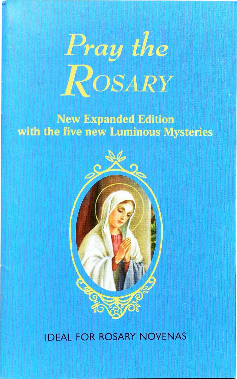 Pray The Rosary Expanded Edition With The Five Luminous Mysteries