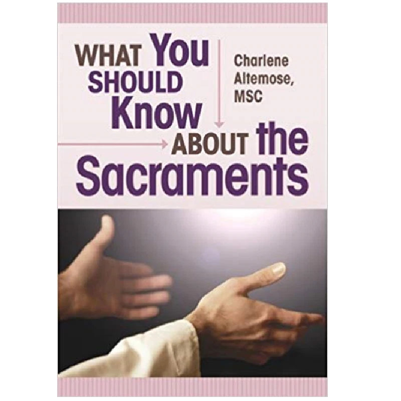 What You Should Know About The Sacraments