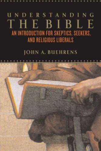 Understanding The Bible An Introduction For Skeptics, Seekers, And Religious Liberals