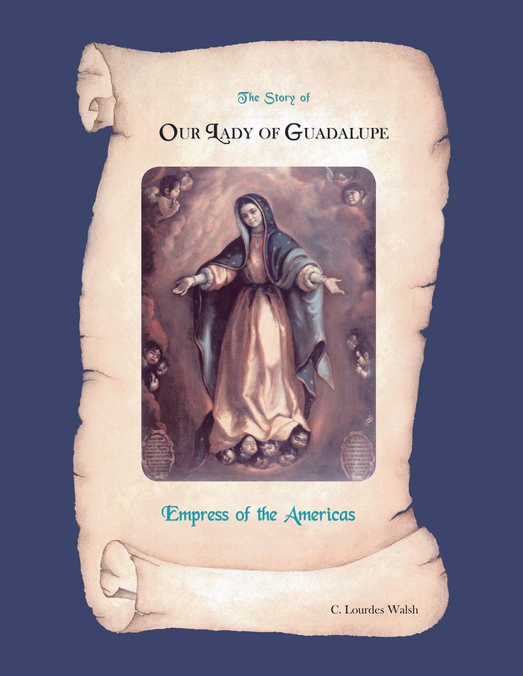 The Story Of Our Lady Of Guadalupe Empress Of The Americas